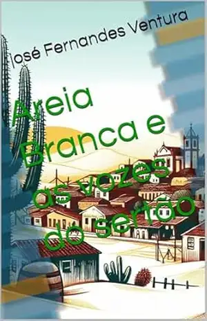 Areia Branca e as vozes do sertão – josé Fernandes  Ventura