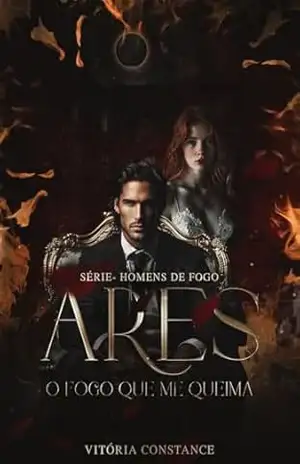 ARES: O fogo que me queima (Homens de fogo Livro 1) – Vitória Constance