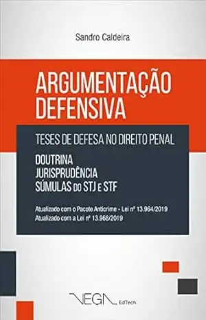 Argumentação defensiva: Teses de defesa no Direito Penal – Sandro Caldeira Marron da Rocha