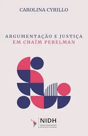 Argumentação e Justiça em Chaïm Perelman – Carolina Cyrillo
