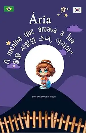 Ária: A menina que amava a lua - Jorge Eduardo Silva
