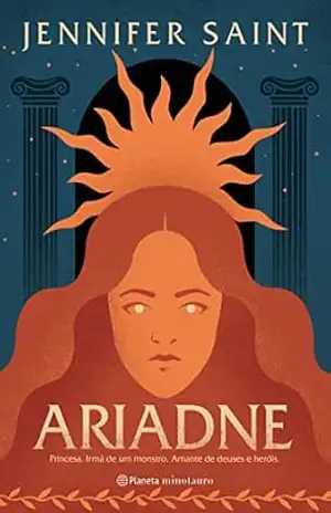 Ariadne: Princesa. Irmã de um monstro. Amante de deuses e heróis. – Jennifer Saint