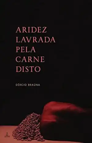 Aridez lavrada pela carne disto – Dércio  Braúna