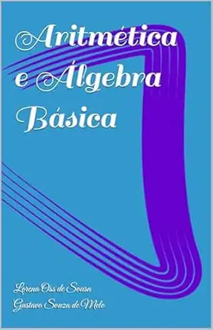 Aritmética e Álgebra Básica – Lorena  Oss de Sousa