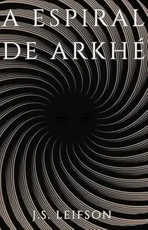 ARKHÉ: A Espiral (O ARQUIVO ARKHÉ Livro 1) – J.S. LEIFSON