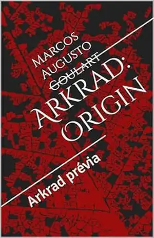 Arkrad: Origin: Arkrad prévia – Marcos Augusto Goulart