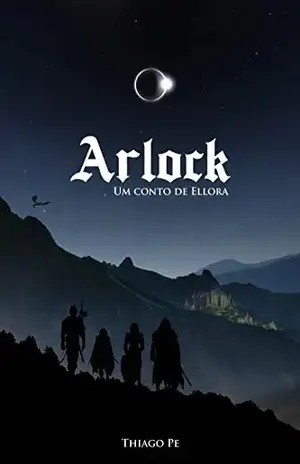 Arlock: um conto de Ellora - Thiago Pe