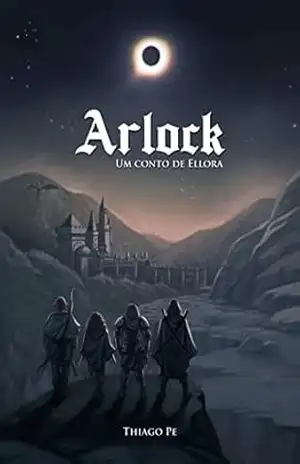 Arlock: um conto de Ellora (Contos de Ellora Livro 1) - Thiago Pe