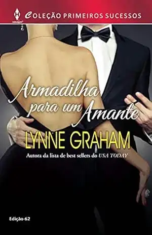 Armadilha para um Amante (Harlequin Primeiros Sucessos Livro 62) – Lynne Graham