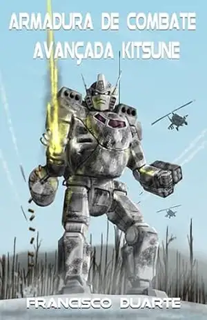 Armadura de Combate Avançada Kitsune: Uma novela de ficção científica militar – Francisco Duarte