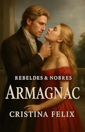 ARMAGNAC (Rebeldes & Nobres Livro 6) – Cristina Felix
