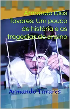 Armando Dias Tavares: Um pouco de história e as tragédias do ensino - Armando  Tavares