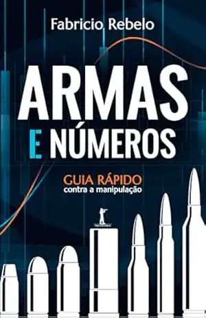 Armas e números (Digital): Guia rápido contra a manipulação – Fabricio Rebelo