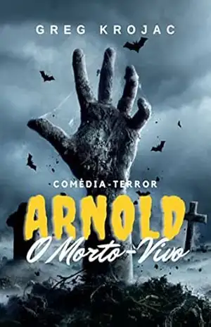 Arnold O Morto Vivo – Greg Krojac