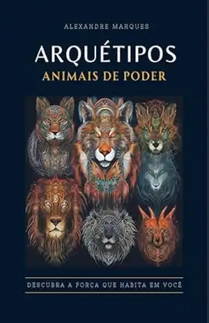 Arquétipos: Animais de Poder – Alexandre Marques