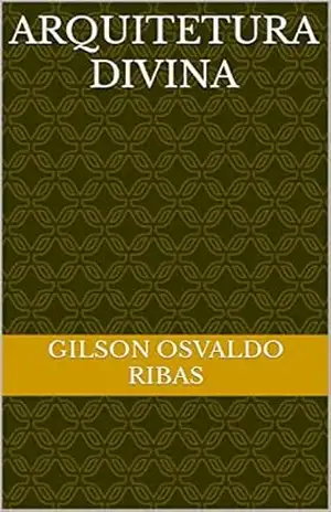 Arquitetura Divina - Gilson Osvaldo  Ribas