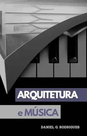 Arquitetura e Música - Daniel Garcia Rodrigues