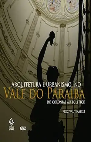 Arquitetura e urbanismo no Vale do Paraíba – Percival Tirapeli