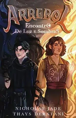 Arrebol – Encontro de Luz e Sombras: (Livro 1) – Thays Deratani