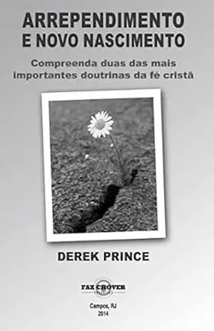 Arrependimento e Novo Nascimento – Derek Prince