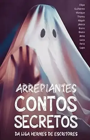 Arrepiantes Contos Secretos: da liga Hermes de Escritores - Rodrigo Pereira de Barros