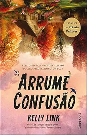 Arrume confusão – Kelly Link