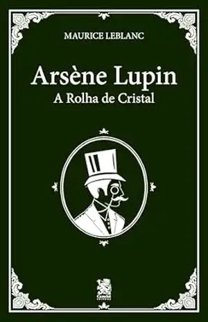 Arsène Lupin e a Rolha de Cristal – Maurice  Leblanc
