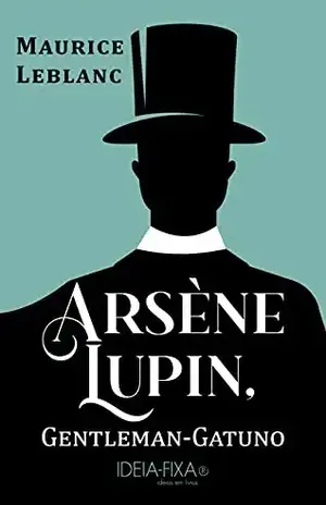 Arsène Lupin, Gentleman–Gatuno – Maurice Leblanc