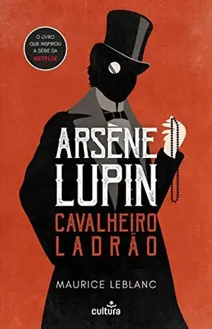 Arsène Lupin: Cavalheiro Ladrão – Maurice Leblanc