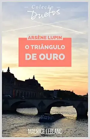 Arsène Lupin O Triângulo de Ouro (Coleção Duetos) – Maurice  Leblanc