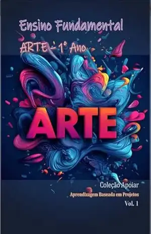 Arte – 1o Ano – Caderno de Atividades – V1: Coleção Apoiar BNCC – João Fernando Vieira Noronha