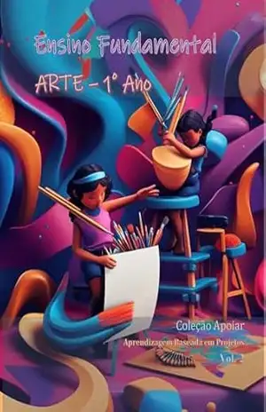 Arte – 1o Ano – Caderno de Atividades – V2: Coleção Apoiar BNCC - João Fernando Vieira Noronha