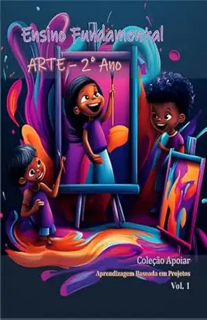 Arte – 2o Ano – Caderno de Atividades – V1: Coleção Apoiar BNCC - João Fernando Vieira Noronha
