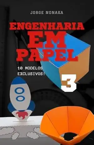 Arte 3D em Papel – nº 03: Engenharia em Papel - Jorge Nonaka