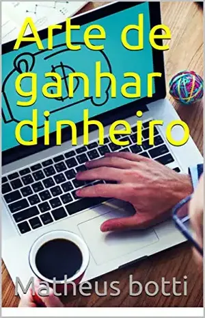 Arte de ganhar dinheiro – Matheus  botti