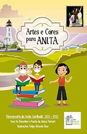 Arte e Cores para ANITA: Bicentenário da Anita Garibaldi 1821 – 2021 (Versão para colorir) – Vera  De Barcellos