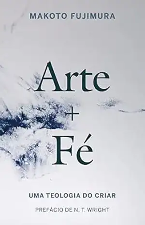 Arte e Fé: Uma teologia do criar – Makoto Fujimura