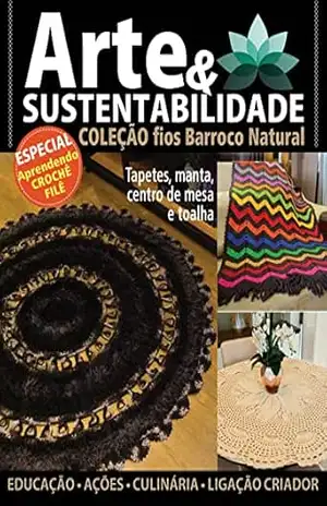 Arte e Sustentabilidade Ed. 21 – Coleção Fios Barroco Natural: Especial Aprendendo Crochê Filê – Criarte Soluções Editora