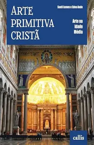Arte Primitiva Cristã – Arte na Idade Média – Edna Ande