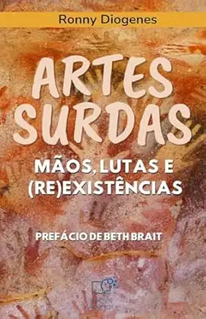 ARTE SURDA: Mãos, lutas e (re)existência - Ronny Diogenes Menezes