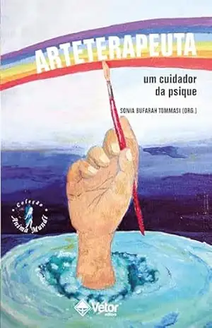 Arterapeuta: Um cuidador da psique – Sonia Maria Bufarah Tommasi