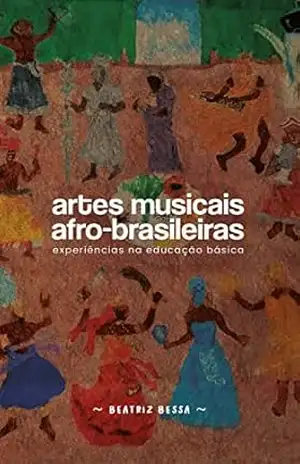 Artes Musicais Afro–Brasileiras: experiências na educação básica – Beatriz  Bessa