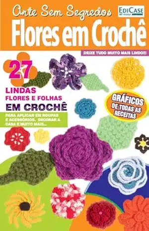 Artesanato Simples – Flores em Crochê – 15/05/2023 – EdiCase Digital