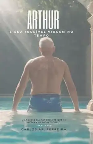 ARTHUR: E SUA INCRÍVEL VIAGEM NO TEMPO – CARLOS FERREIRA