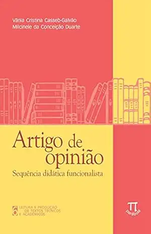 Artigo de opinião: sequência didática funcionalista (Leitura e produção de textos técnicos e acadêmicos Livro 6) – Vânia Cristina Casseb-Galvão