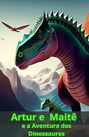 Artur e Maitê e a Aventura dos Dinossauros – Javier  Gamarra