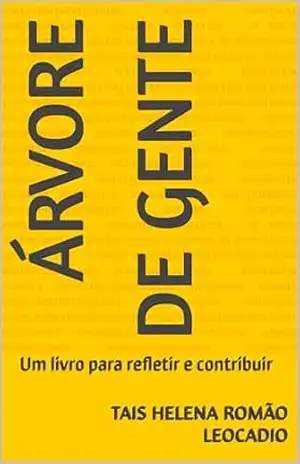 Árvore de gente: Um livro para refletir e contribuir – Tais Helena Romão Leocadio