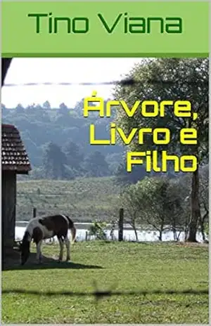 Árvore, Livro e Filho: O que é necessário para uma pessoa se sentir completa como ser humano? – Tino Viana