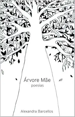 Árvore Mãe: Poesias – Alexandra Barcellos