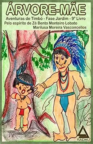 ÁRVORE MÃE: venturas de Timbó (Aventuras de Timbó Livro 9) – Marilusa Moreira Vasconcellos